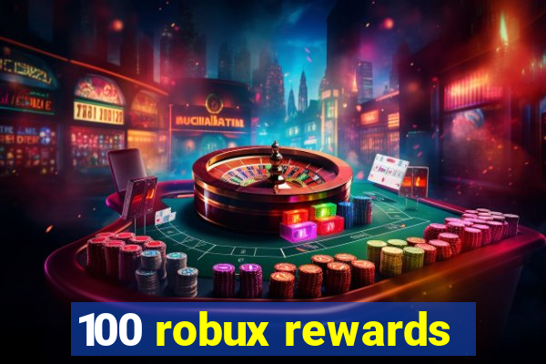 100 robux rewards